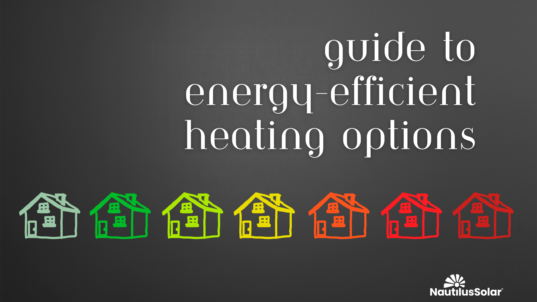 Guide to Energy-Efficient Heating Options: Let the Sun Warm Your Home to Save on Energy!