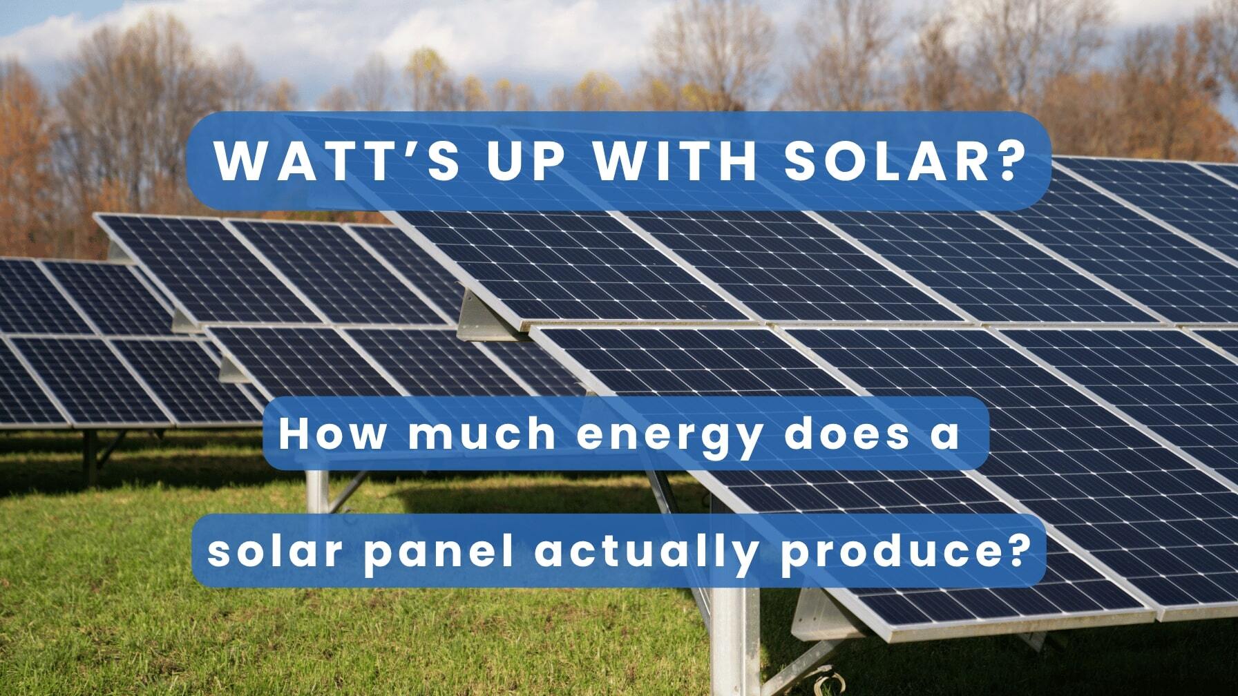 How Much Energy Does a Solar Panel Produce?