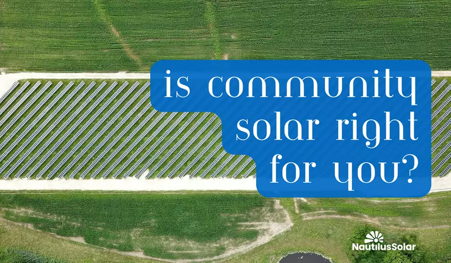 Is Community Solar Right for You? Your Top Questions Answered