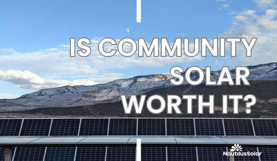 Is Community Solar Worth It?