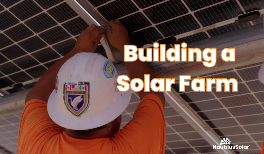 What Goes into Building a Solar Farm?