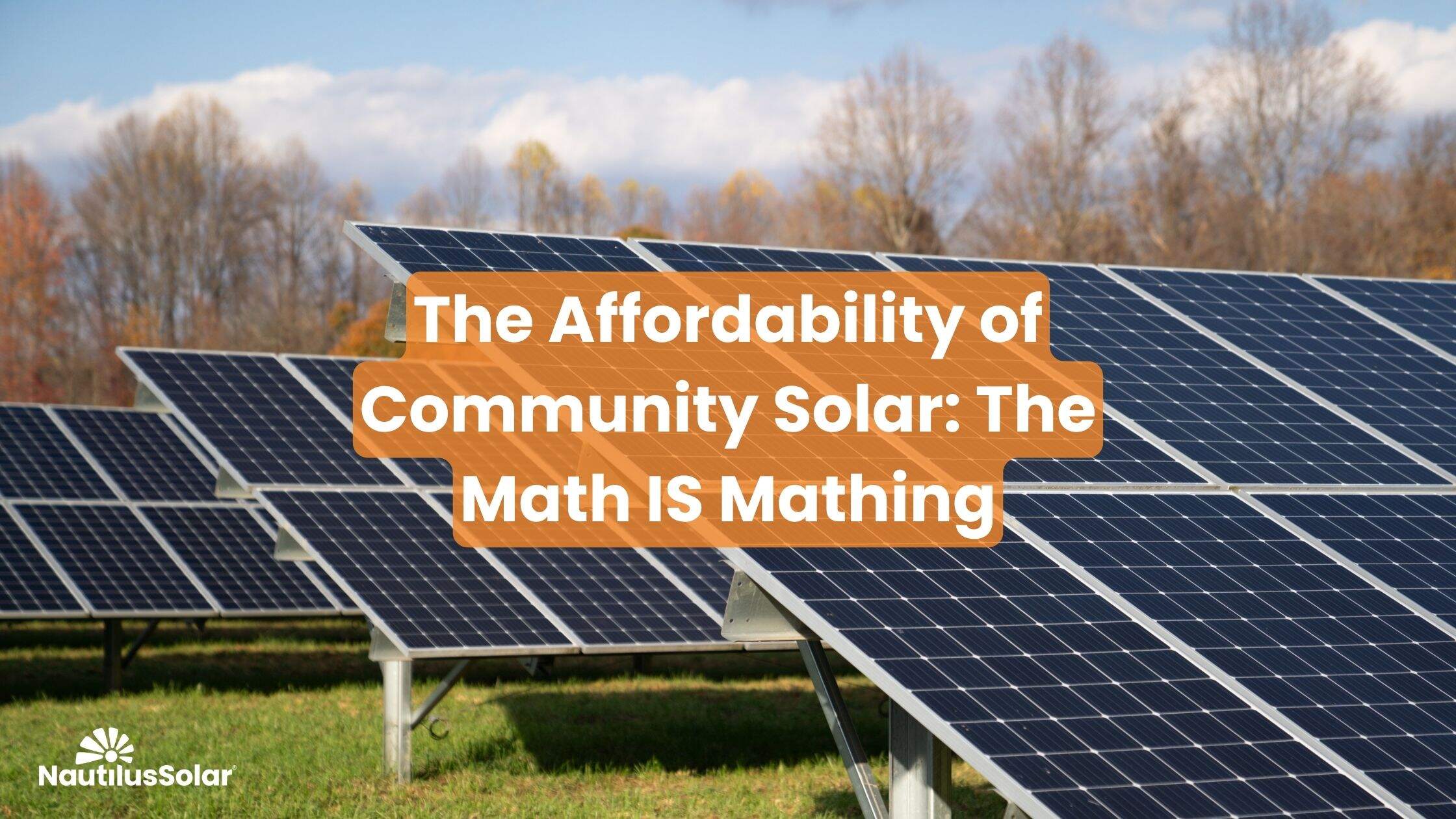 The Affordability of Community Solar: The Math IS Mathing
